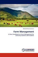 Farm Management: A Short Handbook on Farm Management for university teachers and students 3847348507 Book Cover