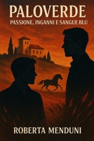 Paloverde – Passione, Inganni e Sangue Blu (Italian Edition) B0FGV1RFJL Book Cover