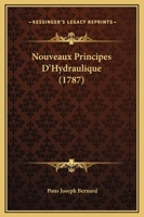 Nouveaux Principes D'Hydraulique (1787) 1166324389 Book Cover