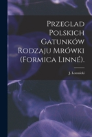 Przeglad Polskich Gatunk�w Rodzaju Mr�wki (Formica Linn�). 1013590368 Book Cover