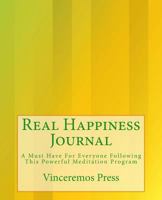 Real Happiness Journal: A Must Have For Everyone Following This Powerful Meditation Program 0692270035 Book Cover