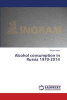 Alcohol consumption in Russia 1970-2014 3659229520 Book Cover