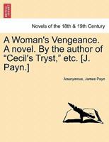 A Woman's Vengeance, By The Author Of 'cecil's Tryst'. 1179558650 Book Cover