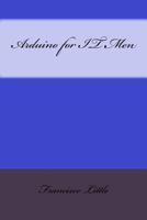 Arduino for It Men 1532914601 Book Cover
