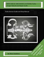 BMW 530d & 730d 454191-13 Gt2556v Turbocharger Rebuild and Repair Guide: Turbo Service Guide and Shop Manual 1503279154 Book Cover