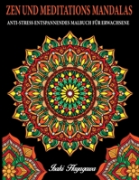 ZEN UND MEDITATIONS MANDALAS Anti-Stress Entspannendes MALBUCH FÜR ERWACHSENE: 100 MANDALA Farbbuch für Meditation und Entspannung und Stressabbau ... der Disziplin BUDDHIST e ZEN B08MSQTFMB Book Cover