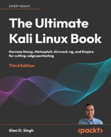 The Ultimate Kali Linux Book - Third Edition: Harness Nmap, Metaspolit, Aircrack-ng, and Empire for cutting-edge pentesting 1835085806 Book Cover