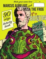 Marcus Aurelius and Musa the Frog go to Boston B07Y4LNM3K Book Cover