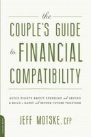 The Couple's Guide to Financial Compatibility: Avoid Fights about Spending and Saving--and Build a Happy and Secure Future Together 0738218162 Book Cover