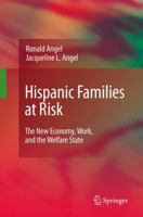 Hispanic Families at Risk: The New Economy, Work, and the Welfare State 1441904735 Book Cover