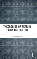 Theologies of Fear in Early Greek Epic 1032689897 Book Cover