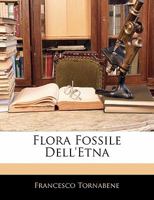Flora Fossile Dell'Etna 1022055372 Book Cover