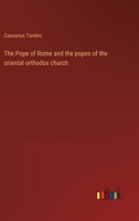 The Pope of Rome and the popes of the oriental orthodox church 3368121499 Book Cover