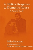 A Biblical Response to Domestic Abuse: A Pastoral Study B0FVBF7DSK Book Cover