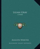 Lilian Gray: A Poem 1419130536 Book Cover