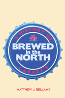 Brewed in the North: A History of Labatt's 0773559159 Book Cover