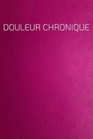 Douleur Chronique: Le compagnon de la douleur comme un journal de la douleur sur des pages pré-faites pour 90 jours-aspect cuir imprimé (French Edition) 1661199860 Book Cover