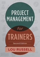 Project Management for Trainers 1562861417 Book Cover