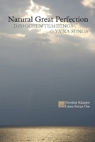 Natural Great Perfection: Dzogchen Teachings and Vajra Songs 1559390492 Book Cover