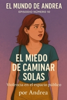 El miedo de caminar sola: Episodio 10 (El mundo de Andrea) (Spanish Edition) B0F636NX3Q Book Cover