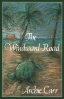 The Windward Road: Adventures of a Naturalist on Remote Caribbean Shores 0813006392 Book Cover