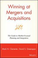Winning at Mergers and Acquisitions : The Guide to Market Focused Planning and Integration 047119056X Book Cover