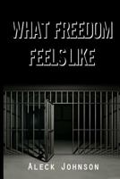 What Freedom Feels Like 1719547882 Book Cover