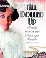 All Dolled Up: Bringing 1920s and 1930s Flair to Your Wardrobe 1476539979 Book Cover