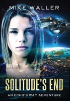 Solitude's End: Book I of 'Echo's Way" 0645983039 Book Cover