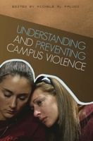 Understanding and Preventing Campus Violence 0313348286 Book Cover