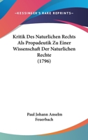 Kritik Des Nat�rlichen Rechts ALS Prop�deutik Zu Einer Wissenschaft Der Nat�rlichen Recht 1104183781 Book Cover