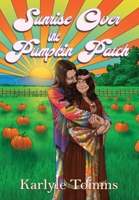 Sunrise Over the Pumpkin Patch: The Adventures of a Rebellious Girl 1964998069 Book Cover
