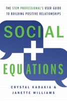 Social Equations: The STEM Professional's User Guide to Building Positive Relationships 1632996227 Book Cover
