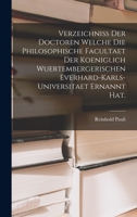 Verzeichniss der Doctoren welche die Philosophische Facultaet der Koeniglich Wuertembergerischen Everhard-Karls-Universitaet ernannt hat. B0BM4XK2C4 Book Cover
