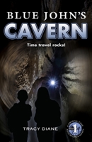 Blue John's Cavern: Time Travel Rocks! 0989411249 Book Cover