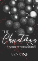 The Christmas One: Prequel to The Escort Series B0D7CJ43NB Book Cover