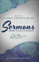 A Great Collection of Sermons from Syvelle Phillips 1683014839 Book Cover