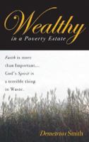 Wealthy in a Poverty Estate: Faith Is More Than Important 1933148233 Book Cover