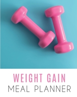 Weight Gain Meal Planner: Get Fit Now! Bullet Journal & Shopping List To Keep Track Of What You Eat. Check Your Nourishing Meals Weekly And Fill The Grocery List. Workout & Food Journal For Women Nutr 1708165347 Book Cover