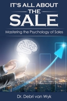 It's all about the sale: Mastering the psychology of sales B088XQGVVN Book Cover