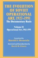 The Evolution of Soviet Operational Art, 1927-1991: The Documentary Basis: Volume 2 (1965-1991) 0714642290 Book Cover