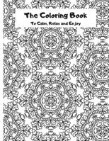 The Coloring Book: To Calm, Relax and Enjoy 1075262623 Book Cover