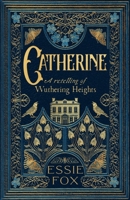 Catherine: A retelling of Wuthering Heights 1917764421 Book Cover