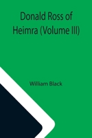 Donald Ross of Heimra (Volume III of 3) 1516890051 Book Cover