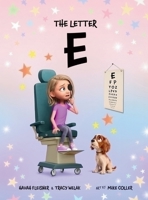 The Letter E: A Story of Faith, Family, and Life with Stargardt Macular Degeneration, Low Vision, and Legal Blindness B0GZCNSQJ4 Book Cover