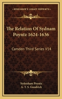 The Relation Of Sydnam Poyntz 1624-1636: Camden Third Series V14 1430494093 Book Cover