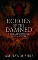 Echoes of the Damned: A Village's Descent into Madness** B0G45KQY2S Book Cover