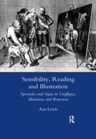 Sensibility, Reading and Illustration: Spectacles and Signs in Graffigny, Marivaux and Rousseau 0367603306 Book Cover