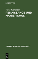 Renaissance Und Manierismus: Zum Verhältnis Von Gesellschaftsstruktur, Poetik Und Stil 3112574753 Book Cover