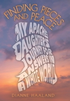 Finding Pieces and Peace: My Apache Daughter's Journey for Answers in a White World 1665764090 Book Cover